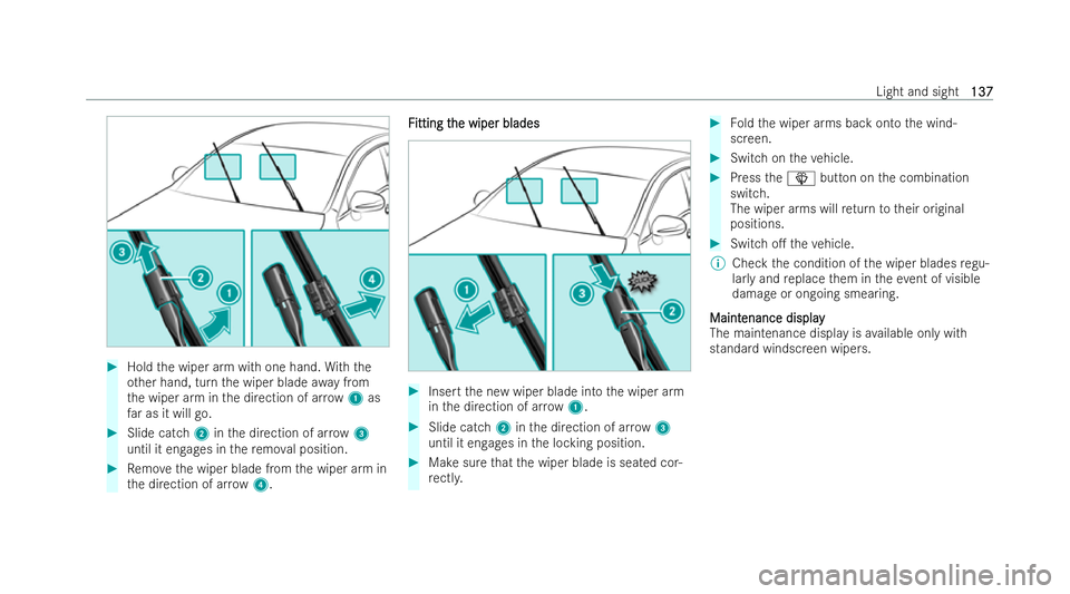 MERCEDES-BENZ E-CLASS COUPE 2021  Owners Manual #
Hold the wiper arm with one hand. With the
ot her hand, turn the wiper blade away from
th e wiper arm in the direction of ar row 1 as
fa r as it will go. #
Slide catch 2inthe direction of ar row 3
u