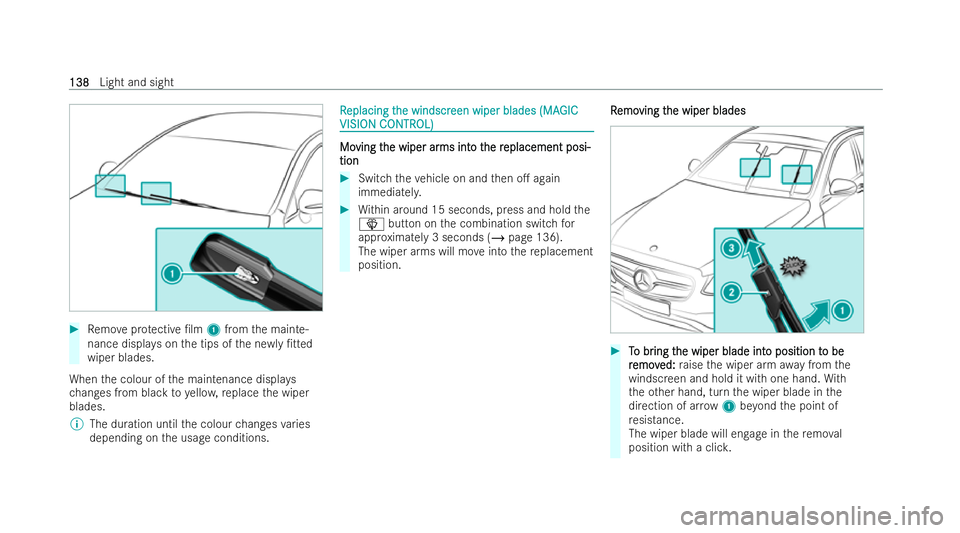 MERCEDES-BENZ E-CLASS COUPE 2021  Owners Manual #
Remo veprotective /lm 1from the mainte-
nance displa yson the tips of the ne wly/tted
wiper blades.
When the colour of the maintenance displa ys
ch anges from black toyello w, replace the wiper
bl