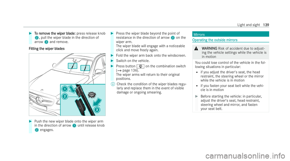 MERCEDES-BENZ E-CLASS COUPE 2021  Owners Manual #
T
To r
o r emov
emov e t
e the wiper blade:
he wiper blade: pressrelease knob
2, pull the wiper blade in the direction of
ar ro w 3 and remo ve.
F
F itting t
itting t he wiper blades
he wiper blades