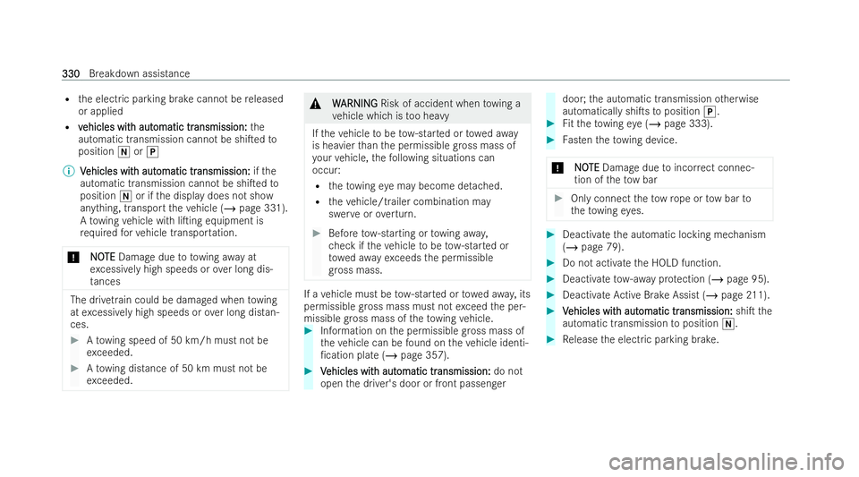 MERCEDES-BENZ E-CLASS COUPE 2021  Owners Manual R
the electric parking brake cannot be released
or applied
R v
vehicles wit
ehicles wit h aut
h automatic tr
omatic tr ansmission:
ansmission: the
automatic transmission cann otbe shiTed to
position 
