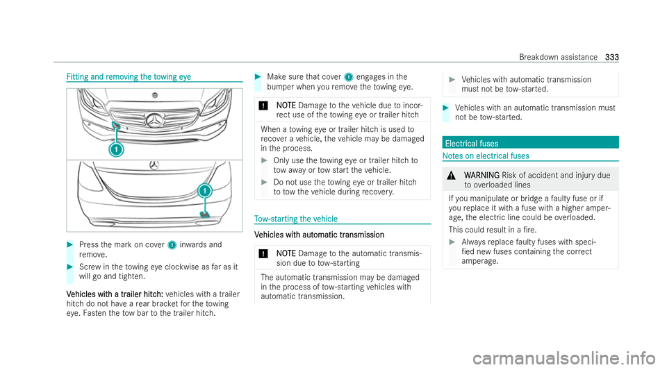 MERCEDES-BENZ E-CLASS COUPE 2021  Owners Manual F
F
itting and r
itting and r emo
emoving t
ving t heto
he towing eye
wing eye #
Press the mark on co ver1 inwa rds and
re mo ve. #
Screw intheto wing eye clockwise as far as it
will go and tighten.
V