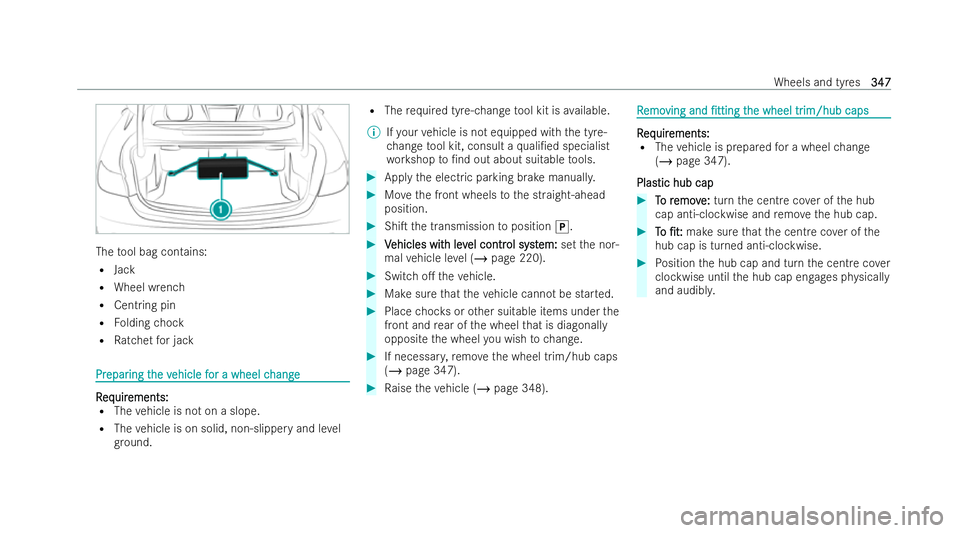 MERCEDES-BENZ E-CLASS COUPE 2021  Owners Manual The
tool bag contains:
R Jack
R Wheel wrench
R Centring pin
R Folding chock
R Ratchet for jack Pr
Pr
epar
epar ing t
ing the v
he vehicle f
ehicle f or a wheel c
or a wheel c hange
hange R
R
eq
eq uir