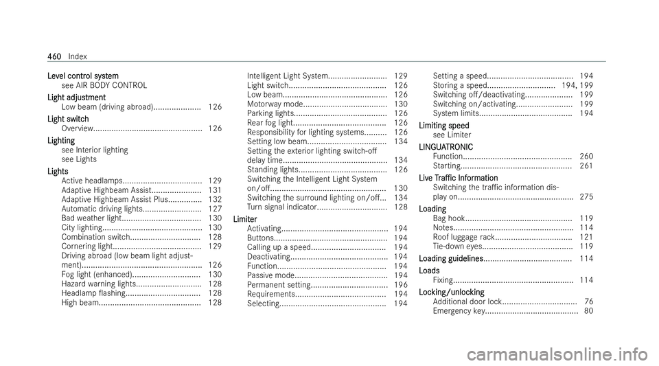 MERCEDES-BENZ E-CLASS COUPE 2021  Owners Manual Lev
Lev
el contr
el contr ol syst
ol system
em
see AIR BODY CONTROL
Light adjus
Light adjus tment
tment
Low beam (driving abroad).................... .126
Light switch
Light switch Overview...........