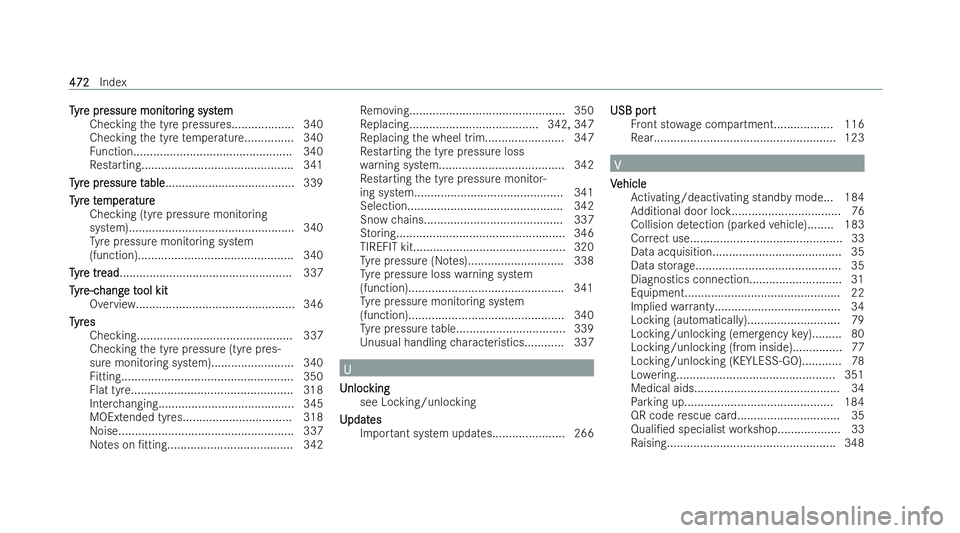 MERCEDES-BENZ E-CLASS COUPE 2021  Owners Manual T
T
yr
yr e pr
e pr essur
essur e monit
e monit or
oring sy st
ing syst em
em
Checking the tyre pressures................... 340
Checking the tyre temp eratur e............... 340
Fu nction...........