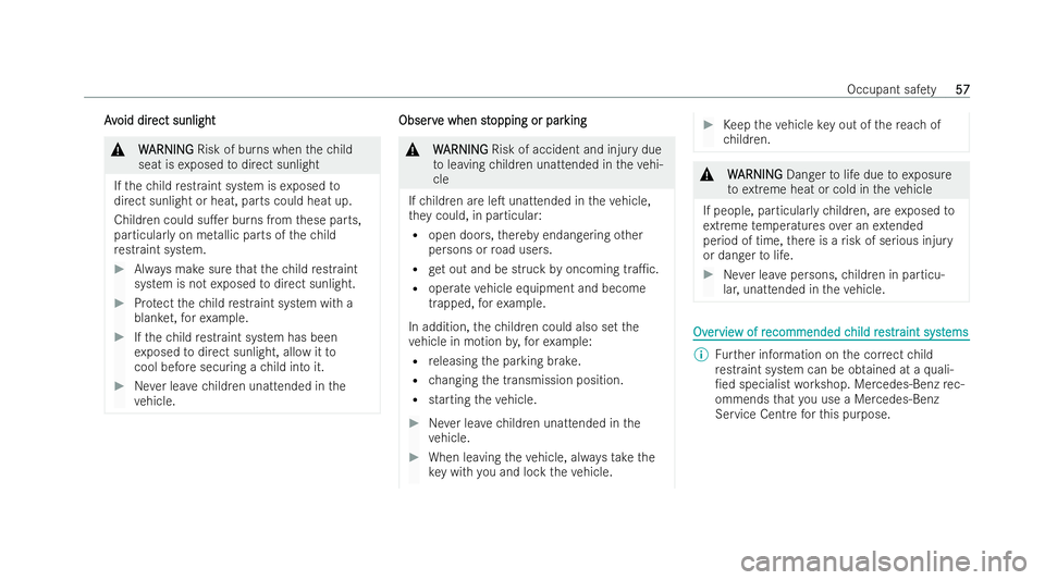 MERCEDES-BENZ E-CLASS COUPE 2021  Owners Manual A
A
v
void dir
oid dir ect sunlight
ect sunlight &
W
W ARNING
ARNING Risk of burns when thech ild
seat is exposed todirect sunlight
If th ech ild restraint system is exposed to
direct sunlight or heat
