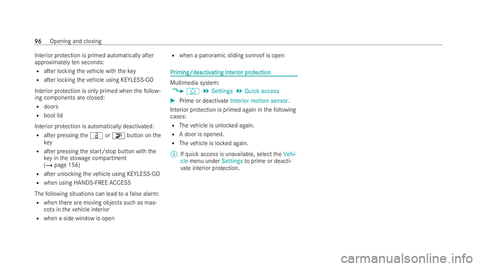 MERCEDES-BENZ E-CLASS COUPE 2021  Owners Manual Interior pr
otection is primed automatically aTer
appr oximately ten seconds:
R aTer locking theve hicle with thekey
R aTer locking theve hicle using KEYLESS-GO
Interior pr otection is only primed 