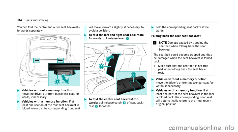 MERCEDES-BENZ E-CLASS COUPE 2020  Owners Manual Yo
u can fold the cent reand outer seat backrests
fo rw ards separatel y.#
Vehicles without a memory function:
mo vethe driver's or front passenger seat for‐
wa rds, if necessar y. #
Vehicles wi