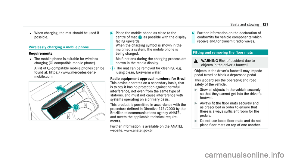 MERCEDES-BENZ E-CLASS COUPE 2020 Owners Manual R
When charging, the mat should be used if
possible. Wire
lessly charging a mobile phone Requ
irements:
R The mobile phone is suitable for wireless
ch arging (Qi-compatible mobile phone).
A list of Qi MERCEDES-BENZ E-CLASS COUPE 2020 Owners Manual R
When charging, the mat should be used if
possible. Wire
lessly charging a mobile phone Requ
irements:
R The mobile phone is suitable for wireless
ch arging (Qi-compatible mobile phone).
A list of Qi