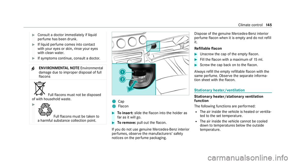 MERCEDES-BENZ E-CLASS COUPE 2020 Owners Manual #
Consult a doc tor immediately if liquid
perfume has been drunk. #
If liquid perfume comes into contact
with your eyes or skin, rinse your eyes
with clean water. #
If sym ptoms continue, consult a do MERCEDES-BENZ E-CLASS COUPE 2020 Owners Manual #
Consult a doc tor immediately if liquid
perfume has been drunk. #
If liquid perfume comes into contact
with your eyes or skin, rinse your eyes
with clean water. #
If sym ptoms continue, consult a do