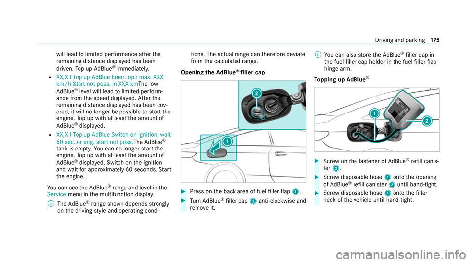 MERCEDES-BENZ E-CLASS COUPE 2020  Owners Manual will lead
tolimited per form ance af terthe
re maining dis tance displ ayed has been
driven. Top up AdBlue ®
immediately.
R XX,X l Top up AdBlue Emer. op.: max. XXX
km/h Start not poss. in XXX kmThe 