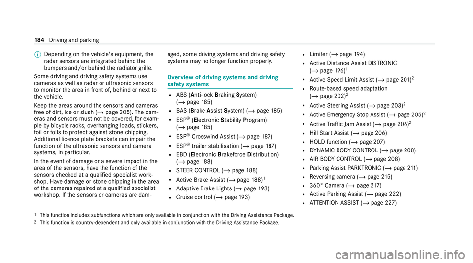 MERCEDES-BENZ E-CLASS COUPE 2020  Owners Manual %
Depending on theve hicle's equipment, the
ra dar sensors are integ rated behind the
bumpers and/or behind thera diator grille.
Some driving and driving saf ety sy stems use
cameras as well as ra