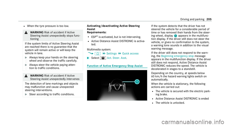 MERCEDES-BENZ E-CLASS COUPE 2020  Owners Manual R
When the tyre pressure is too lo w. &
WARNING Risk of accident if Active
St eering Assist unexpectedly stops func‐
tioning
If th e sy stem limits of Active Steering Assist
are reached there is no 