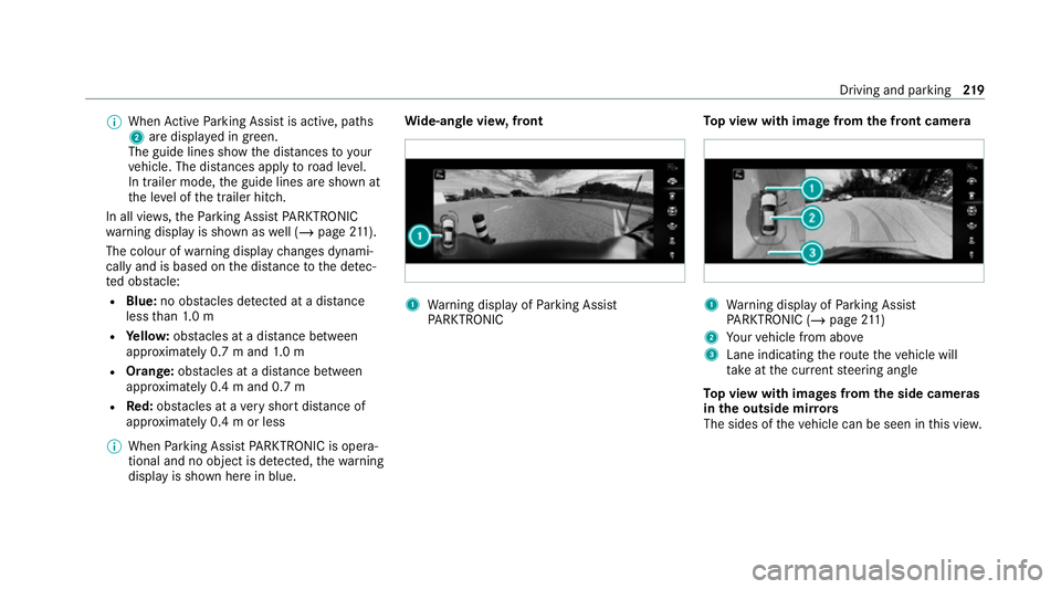 MERCEDES-BENZ E-CLASS COUPE 2020  Owners Manual %
When Active Parking Assist is active, paths
2 are displa yed in green.
The guide lines show the dis tances to your
ve hicle. The dis tances apply toroad le vel.
In trailer mode, the guide lines are 