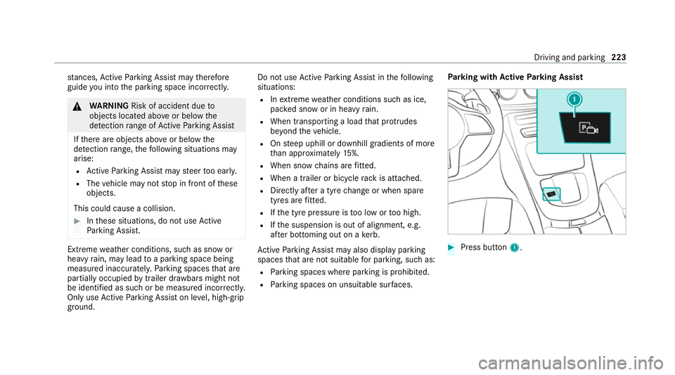 MERCEDES-BENZ E-CLASS COUPE 2020  Owners Manual st
ances, Active Parking Assist may therefore
guide you into the parking space incor rectly. &
WARNING Risk of accident due to
objects located abo veor below the
de tection range of Active Parking Ass
