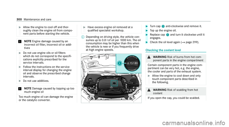 MERCEDES-BENZ E-CLASS COUPE 2020  Owners Manual #
Allow the engine tocool off and thor‐
oughly clean the engine oil from compo‐
nent parts before starting theve hicle. *
NO
TEEngine dama gecaused byan
incor rect oil filter, incor rect oil or ad