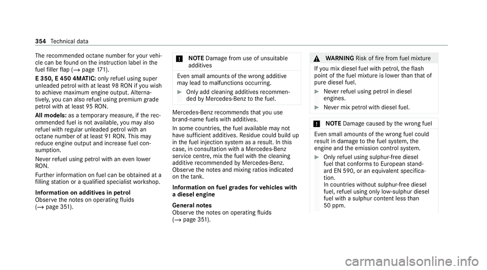 MERCEDES-BENZ E-CLASS COUPE 2020  Owners Manual The
recommended octane number foryo ur vehi‐
cle can be found on the instruction label in the
fuel filler flap (/ page171).
E 350, E 450 4M ATIC: onlyrefuel using super
unleaded petrol with at lea s