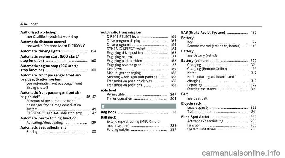 MERCEDES-BENZ E-CLASS COUPE 2020  Owners Manual Au
thorised workshop
see Qualified specialist workshop
Au tomatic distance control
see Active Dis tance Assi stDISTRONIC
Au tomatic driving lights .........................124
Au tomatic engine start 