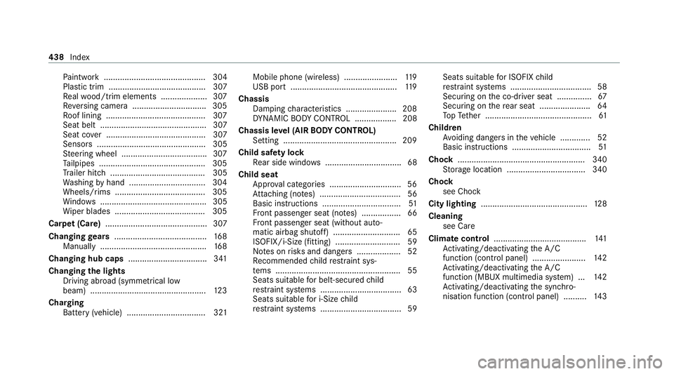 MERCEDES-BENZ E-CLASS COUPE 2020  Owners Manual Pa
int wo rk ............................................ 304
Plastic trim .......................................... 307
Re alwo od/trim elements .................... 307
Re versing camera ..........