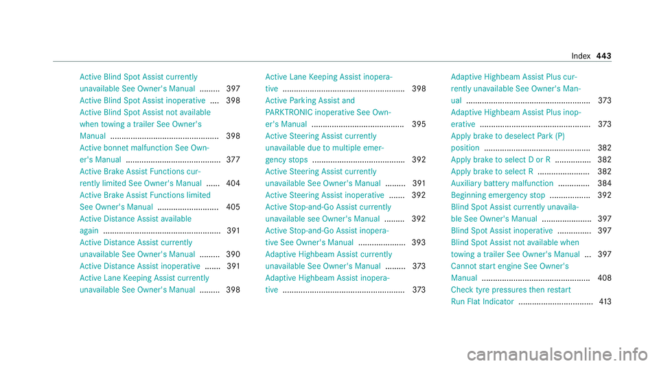 MERCEDES-BENZ E-CLASS COUPE 2020  Owners Manual Ac
tive Blind Spot Assi stcur rently
una vailable See Owner's Manual .........397
Ac tive Blind Spot Assi stinope rative .... 398
Ac tive Blind Spot Assi stnot available
when towing a trailer See 