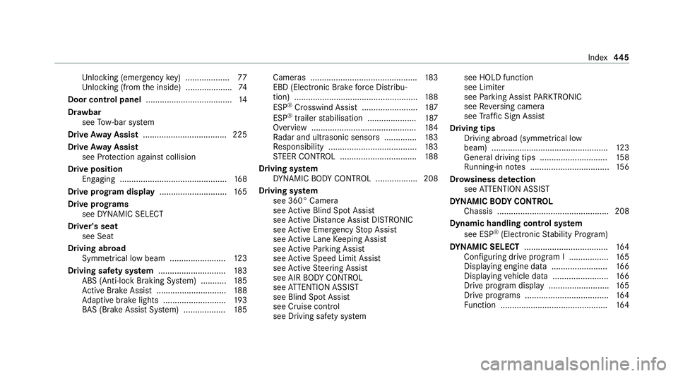 MERCEDES-BENZ E-CLASS COUPE 2020  Owners Manual Un
locking (emer gency key) .................. .77
Un locking (from the inside) .................... 74
Door cont rol panel .................................... .14
Dr aw bar
see Tow- bar sy stem
Driv