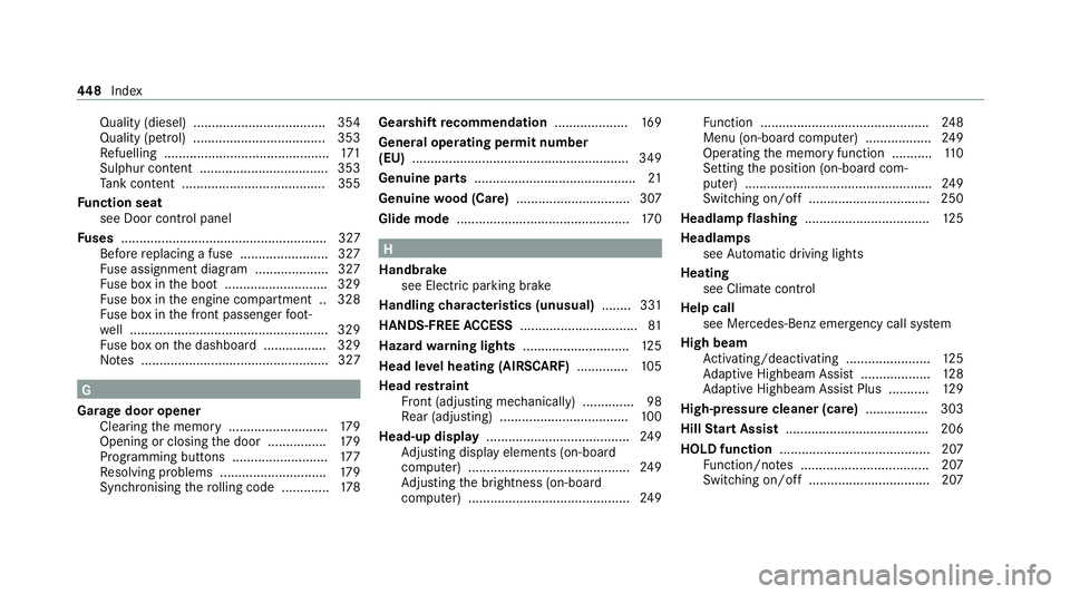 MERCEDES-BENZ E-CLASS COUPE 2020 User Guide Quality (diesel) .................................... 354
Quality (petrol) .................................... 353
Re fuelling ............................................. 171
Sulphur content ......