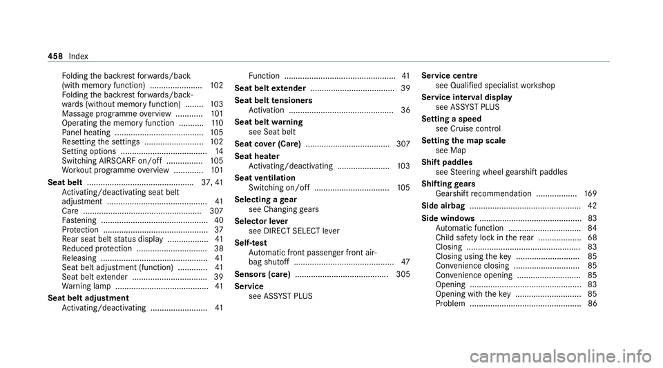 MERCEDES-BENZ E-CLASS COUPE 2020  Owners Manual Fo
lding the backrest forw ards/back
(with memory function) ...................... .102
Fo lding the backrest forw ards/back‐
wa rds (without memory function) ........ 103
Massage programme overview