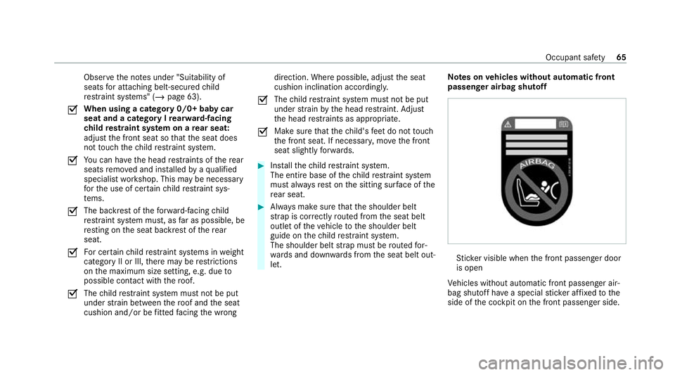 MERCEDES-BENZ E-CLASS COUPE 2020 Repair Manual Obser
vethe no tes under "Suitability of
seats for attaching belt-secu redch ild
re stra int sy stems" (/ page 63).
O When using a category 0/0+ baby car
seat and a category I rear wa rd-facin