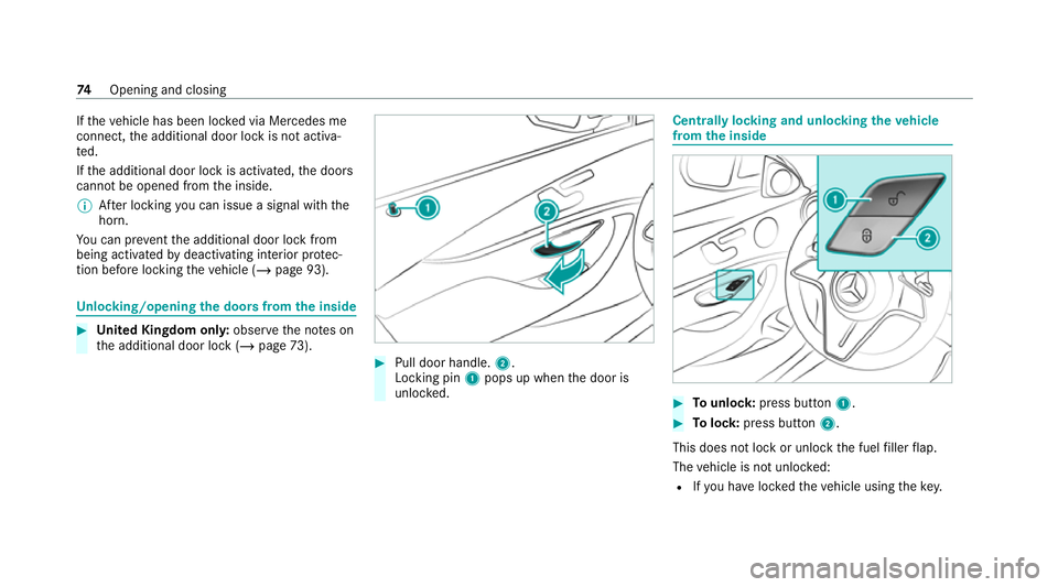 MERCEDES-BENZ E-CLASS COUPE 2020 Manual PDF If
th eve hicle has been loc ked via Mercedes me
connect, the additional door lock is not activa‐
te d.
If th e additional door lock is activated, the doors
cann otbe opened from the inside.
% After