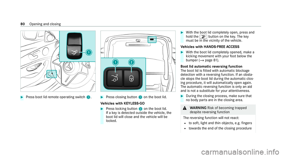 MERCEDES-BENZ E-CLASS COUPE 2020 Manual Online #
Press boot lid remo teoperating switch 1. #
Press closing button 1onthe boot lid.
Ve hicles with KEYLESS-GO #
Press locking button 2onthe boot lid.
If a key is de tected outside theve hicle, the
boo