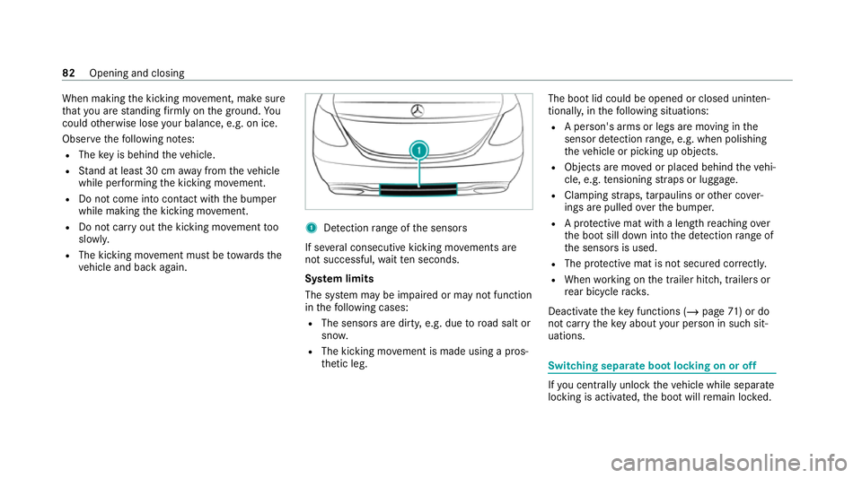 MERCEDES-BENZ E-CLASS COUPE 2020 Manual Online When making
the kicking mo vement, make sure
th at you are standing firm ly on the ground. Yo u
could otherwise lose your balance, e.g. on ice.
Obser vethefo llowing no tes:
R The key is behind theve 
