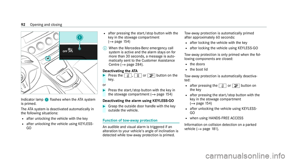 MERCEDES-BENZ E-CLASS COUPE 2020  Owners Manual Indicator lamp
1flashes when theAT A sy stem
is primed.
The ATA sy stem is deactivated automatically in
th efo llowing situations:
R afte r unlocking theve hicle with thekey
R afte r unlocking theve h