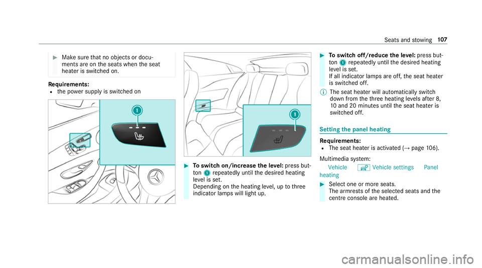 MERCEDES-BENZ E-CLASS COUPE 2018 Owners Manual #
Make sure that no objects or docu‐
ments are on the seats when the seat
heater is switched on. Re
quirements:
R the po wer supp lyis switched on #
Toswitch on/increase the le vel:press but‐
to n MERCEDES-BENZ E-CLASS COUPE 2018 Owners Manual #
Make sure that no objects or docu‐
ments are on the seats when the seat
heater is switched on. Re
quirements:
R the po wer supp lyis switched on #
Toswitch on/increase the le vel:press but‐
to n