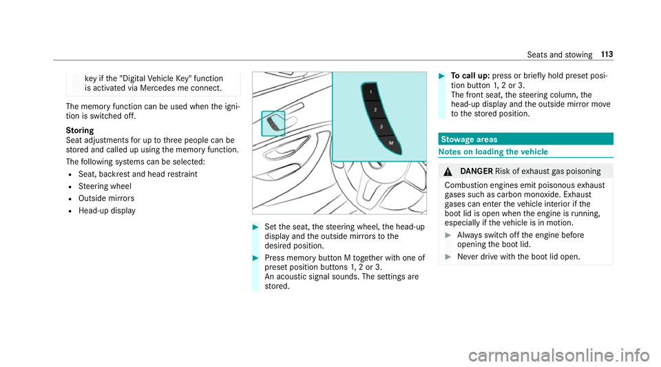 MERCEDES-BENZ E-CLASS COUPE 2018 Owners Manual ke
y if the "Digital Vehicle Key" function
is activated via Mercedes me connect. The memory function can be used when
the igni‐
tion is switched off.
St oring
Seat adjustments for up tothre MERCEDES-BENZ E-CLASS COUPE 2018 Owners Manual ke
y if the "Digital Vehicle Key" function
is activated via Mercedes me connect. The memory function can be used when
the igni‐
tion is switched off.
St oring
Seat adjustments for up tothre