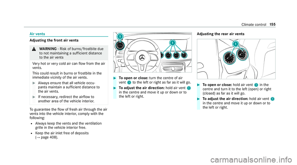 MERCEDES-BENZ E-CLASS COUPE 2018 Owners Manual Air
vents Ad
justing the front air vents &
WARNING ‑ Risk of bu rns/frostbite due
to not maintaining a su fficient dis tance
to the air vents
Ve ry hot or very cold air can flow from the air
ve nts. MERCEDES-BENZ E-CLASS COUPE 2018 Owners Manual Air
vents Ad
justing the front air vents &
WARNING ‑ Risk of bu rns/frostbite due
to not maintaining a su fficient dis tance
to the air vents
Ve ry hot or very cold air can flow from the air
ve nts.
