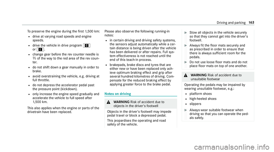 MERCEDES-BENZ E-CLASS COUPE 2018 Owners Manual To
preser vethe engine during thefirs t1, 500 km:
R drive at varying road speeds and engine
speeds.
R drive theve hicle in drive program A
or ;.
R change gear before there v counter needle is
Ô ofthe MERCEDES-BENZ E-CLASS COUPE 2018 Owners Manual To
preser vethe engine during thefirs t1, 500 km:
R drive at varying road speeds and engine
speeds.
R drive theve hicle in drive program A
or ;.
R change gear before there v counter needle is
Ô ofthe