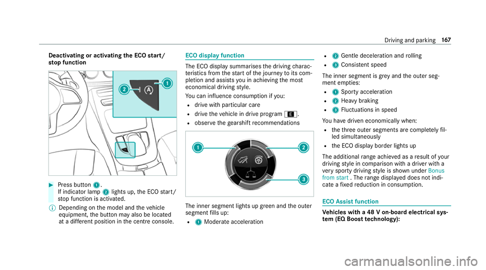 MERCEDES-BENZ E-CLASS COUPE 2018 Owners Manual Deactivating or activating
the ECO start/
sto p function #
Press button 1.
If indicator la mp2lights up, the ECO start/
st op function is activated.
% Depending on the model and theve hicle
equipment, MERCEDES-BENZ E-CLASS COUPE 2018 Owners Manual Deactivating or activating
the ECO start/
sto p function #
Press button 1.
If indicator la mp2lights up, the ECO start/
st op function is activated.
% Depending on the model and theve hicle
equipment,