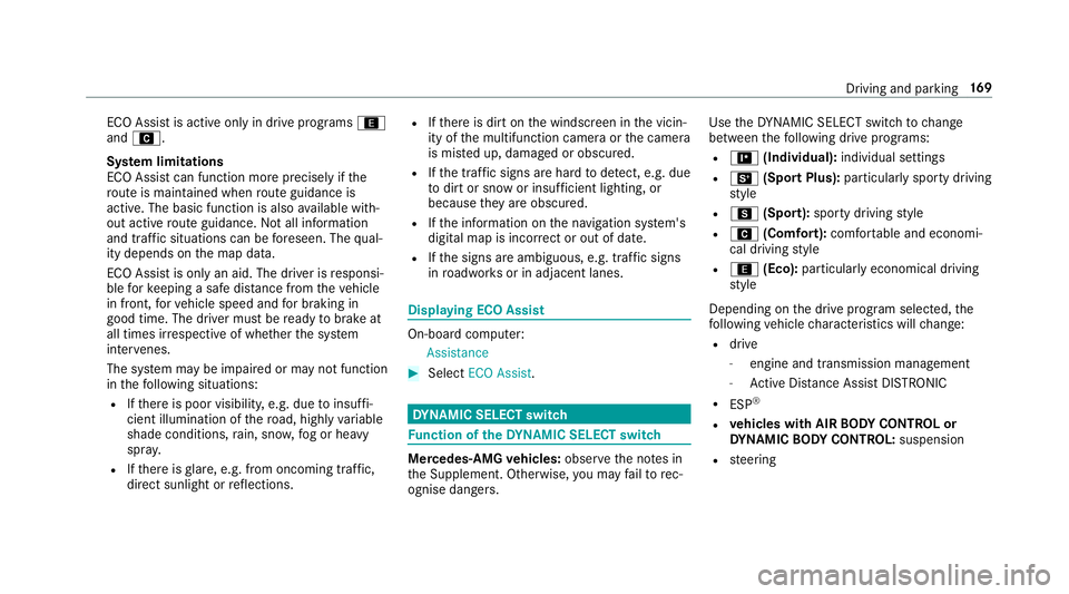 MERCEDES-BENZ E-CLASS COUPE 2018 Owners Manual ECO Assi
stis active only in drive programs ;
and A.
Sy stem limitations
ECO Assist can function more precisely if the
ro ute is main tained when route guidance is
active. The basic function is also a MERCEDES-BENZ E-CLASS COUPE 2018 Owners Manual ECO Assi
stis active only in drive programs ;
and A.
Sy stem limitations
ECO Assist can function more precisely if the
ro ute is main tained when route guidance is
active. The basic function is also a