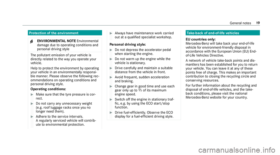 MERCEDES-BENZ E-CLASS COUPE 2018  Owners Manual Pr
otection of the environment
+ ENVIRONMENTAL
NOTEEnvironmental
dama gedue tooperating conditions and
personal driving style The pollutant emission of
your vehicle is
directly related tothewa yyo u o