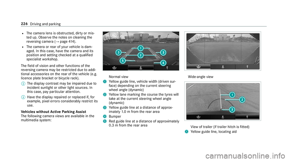 MERCEDES-BENZ E-CLASS COUPE 2018 Owners Manual R
The camera lens is obstructed, dirty or mis‐
te d up. Obser vethe no tes on cleaning the
re ve rsing camera (→ page414).
R The camera or rear of your vehicle is dam‐
aged. In this case, ha vet MERCEDES-BENZ E-CLASS COUPE 2018 Owners Manual R
The camera lens is obstructed, dirty or mis‐
te d up. Obser vethe no tes on cleaning the
re ve rsing camera (→ page414).
R The camera or rear of your vehicle is dam‐
aged. In this case, ha vet