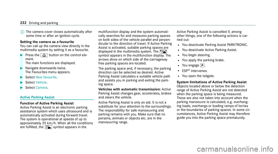 MERCEDES-BENZ E-CLASS COUPE 2018 Owners Manual %
The camera co ver closes auto maticallyafter
some time or af ter an ignition cycle.
Setting the camera as a favo urite
Yo u can call up the camera view directly in the
multimedia sy stem bysetting i MERCEDES-BENZ E-CLASS COUPE 2018 Owners Manual %
The camera co ver closes auto maticallyafter
some time or af ter an ignition cycle.
Setting the camera as a favo urite
Yo u can call up the camera view directly in the
multimedia sy stem bysetting i