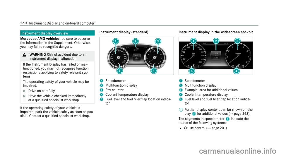 MERCEDES-BENZ E-CLASS COUPE 2018 Owners Manual Instrument display
overview
Mercedes-AMG vehicles: be sure toobser ve
th e information in the Supplement. Otherwise,
yo u may failto recognise dangers. &
WARNING Risk of accident due toan
instrument d MERCEDES-BENZ E-CLASS COUPE 2018 Owners Manual Instrument display
overview
Mercedes-AMG vehicles: be sure toobser ve
th e information in the Supplement. Otherwise,
yo u may failto recognise dangers. &
WARNING Risk of accident due toan
instrument d