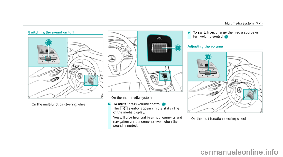 MERCEDES-BENZ E-CLASS COUPE 2018 Owners Manual Switching
the sound on/off On
the multifunction steering wheel On
the multimedia sy stem #
Tomute: pressvolume control 1.
The 8 symbol appears in thest atus line
of the media displa y.
Yo u will also MERCEDES-BENZ E-CLASS COUPE 2018 Owners Manual Switching
the sound on/off On
the multifunction steering wheel On
the multimedia sy stem #
Tomute: pressvolume control 1.
The 8 symbol appears in thest atus line
of the media displa y.
Yo u will also