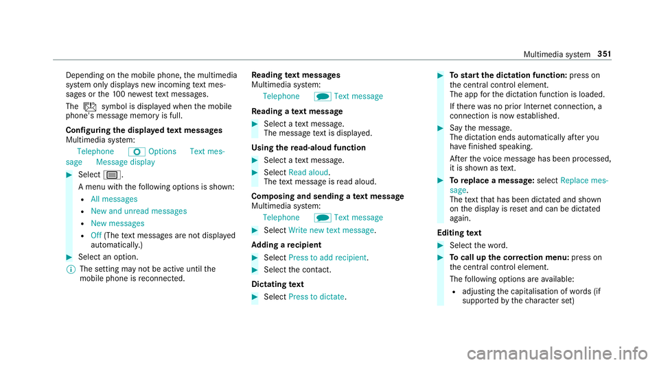 MERCEDES-BENZ E-CLASS COUPE 2018 Owners Manual Depending on
the mobile phone, the multimedia
sy stem only displa ysnew incoming text mes‐
sa ge s or the10 0 ne west text messa ges.
The ú symbol is displa yed when the mobile
phone's message MERCEDES-BENZ E-CLASS COUPE 2018 Owners Manual Depending on
the mobile phone, the multimedia
sy stem only displa ysnew incoming text mes‐
sa ge s or the10 0 ne west text messa ges.
The ú symbol is displa yed when the mobile
phone's message