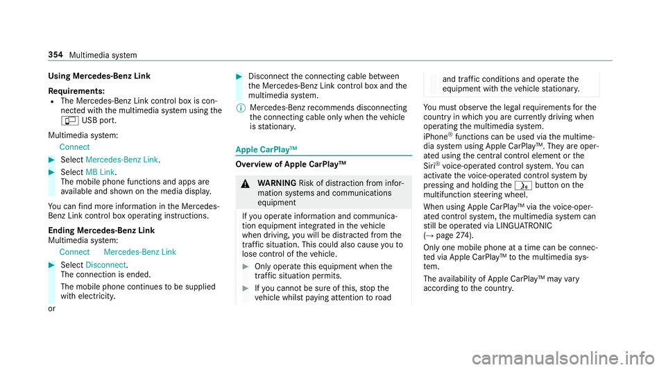 MERCEDES-BENZ E-CLASS COUPE 2018 Owners Manual Using Mercedes-Benz Link
Re
quirements:
R The Mercedes-Benz Link control box is con‐
nec ted with the multimedia sy stem using the
ç USB port.
Multimedia sy stem:
Connect #
Select Mercedes-Benz Lin MERCEDES-BENZ E-CLASS COUPE 2018 Owners Manual Using Mercedes-Benz Link
Re
quirements:
R The Mercedes-Benz Link control box is con‐
nec ted with the multimedia sy stem using the
ç USB port.
Multimedia sy stem:
Connect #
Select Mercedes-Benz Lin