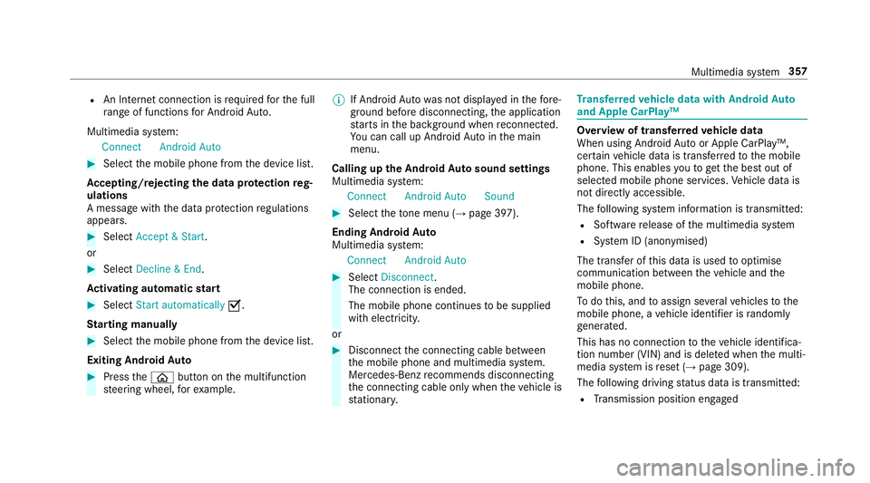 MERCEDES-BENZ E-CLASS COUPE 2018 Owners Manual R
An Internet connection is requiredforth e full
ra nge of functions for Android Auto.
Multimedia sy stem:
Connec tAndroid Auto #
Select the mobile phone from the device list.
Ac cepting/rejecting the MERCEDES-BENZ E-CLASS COUPE 2018 Owners Manual R
An Internet connection is requiredforth e full
ra nge of functions for Android Auto.
Multimedia sy stem:
Connec tAndroid Auto #
Select the mobile phone from the device list.
Ac cepting/rejecting the