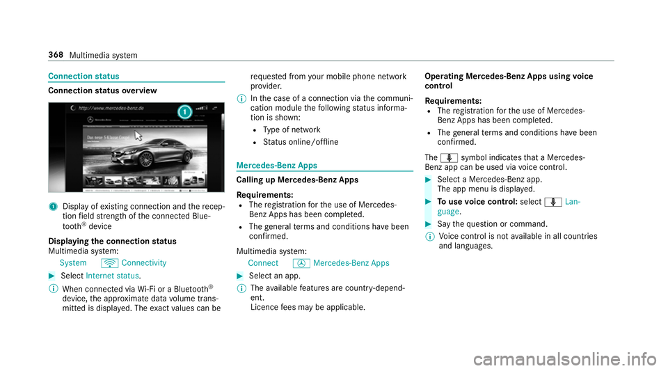 MERCEDES-BENZ E-CLASS COUPE 2018 Owners Manual Connection
status Connection
status overview 1
Display of existing connection and there cep‐
tion field stre ngth of the connected Blue‐
tooth ®
device
Displaying the connection status
Multimedia MERCEDES-BENZ E-CLASS COUPE 2018 Owners Manual Connection
status Connection
status overview 1
Display of existing connection and there cep‐
tion field stre ngth of the connected Blue‐
tooth ®
device
Displaying the connection status
Multimedia