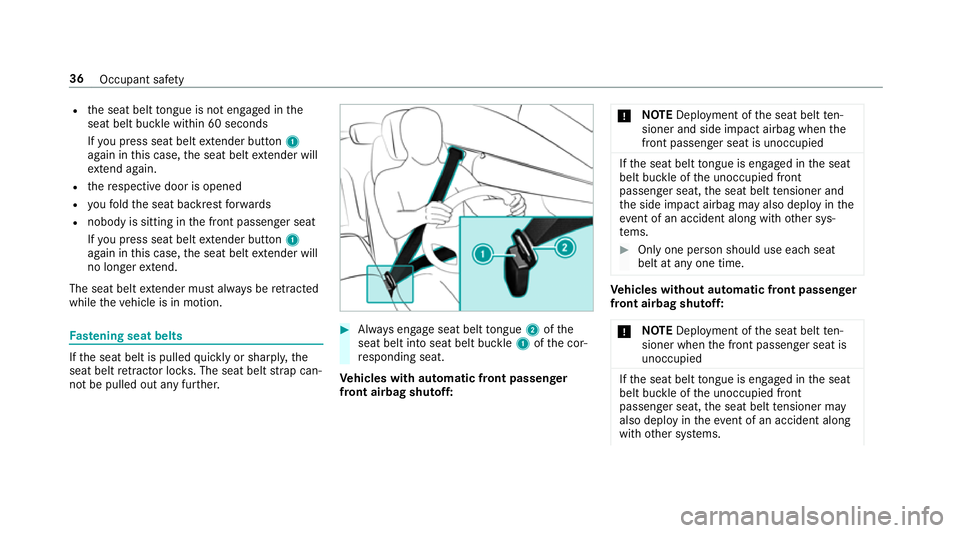 MERCEDES-BENZ E-CLASS COUPE 2018 Owners Guide R
the seat belt tongue is not engaged in the
seat belt buckle within 60 seconds
If yo u press seat belt extender button 1
again in this case, the seat belt extender will
ex tend again.
R there spectiv