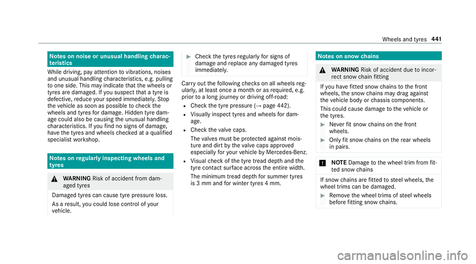 MERCEDES-BENZ E-CLASS COUPE 2018 Owners Manual Note
s on noise or unusual handling charac‐
te rist ics
While driving, pay attention tovibrations, noises
and unusual handling characteristics, e.g. pulling
to one side. This may indicate that the w MERCEDES-BENZ E-CLASS COUPE 2018 Owners Manual Note
s on noise or unusual handling charac‐
te rist ics
While driving, pay attention tovibrations, noises
and unusual handling characteristics, e.g. pulling
to one side. This may indicate that the w