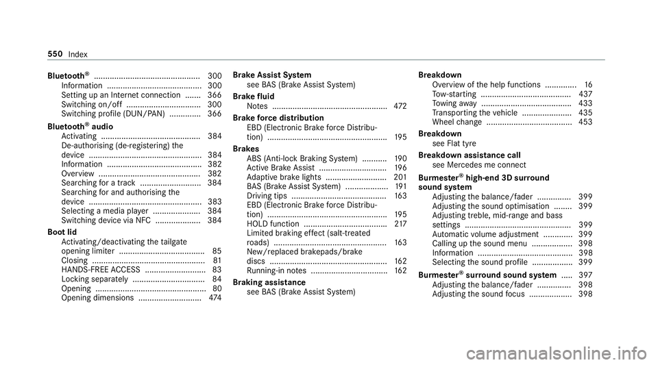MERCEDES-BENZ E-CLASS COUPE 2018 Owners Manual Blue
tooth ®
............................................... 300
Information .......................................... 300
Setting up an Internet connection ....... 366
Switching on/off ............ MERCEDES-BENZ E-CLASS COUPE 2018 Owners Manual Blue
tooth ®
............................................... 300
Information .......................................... 300
Setting up an Internet connection ....... 366
Switching on/off ............