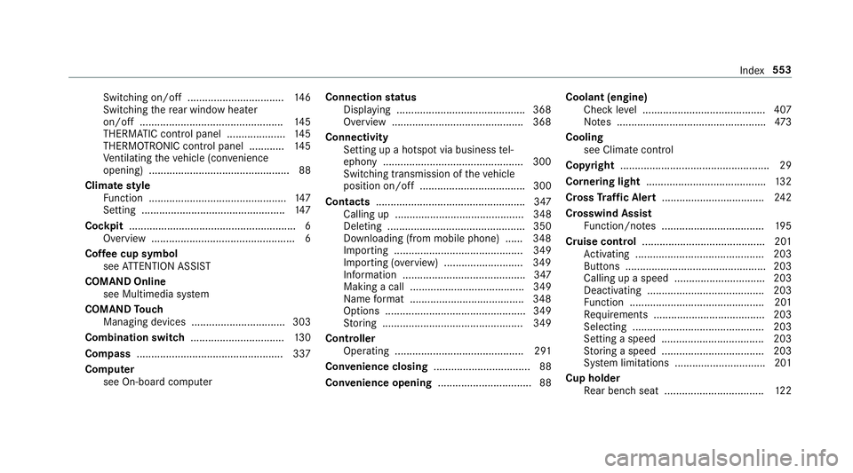MERCEDES-BENZ E-CLASS COUPE 2018 Owners Manual Switching on/off .................................
14 6
Switching there ar wind owheater
on/off .................................................1 45
THERMATIC control panel .................... 14 5
MERCEDES-BENZ E-CLASS COUPE 2018 Owners Manual Switching on/off .................................
14 6
Switching there ar wind owheater
on/off .................................................1 45
THERMATIC control panel .................... 14 5